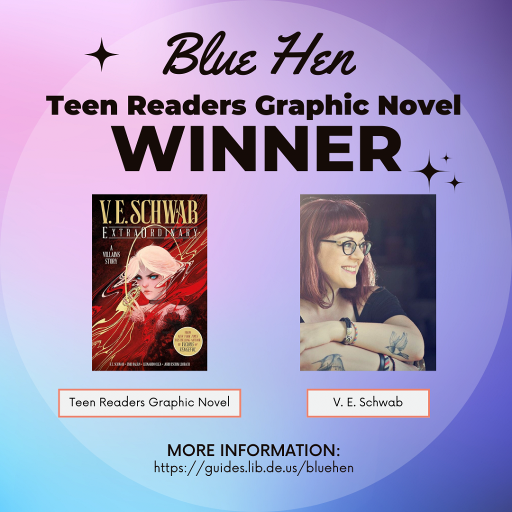 The Blue Hen Teen Readers Graphic Novel Winner V.E. Schwab's book, Extraordinary. 