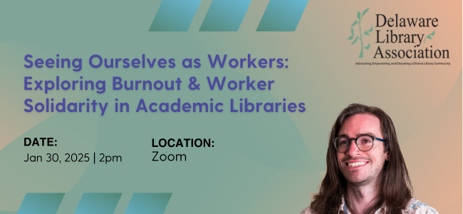 Seeing Ourselves as Workers: Exploring Burnout & Worker Solidarity in Academic Libraries